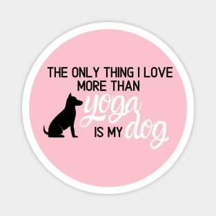 I Love My Dog More Than Yoga Magnet